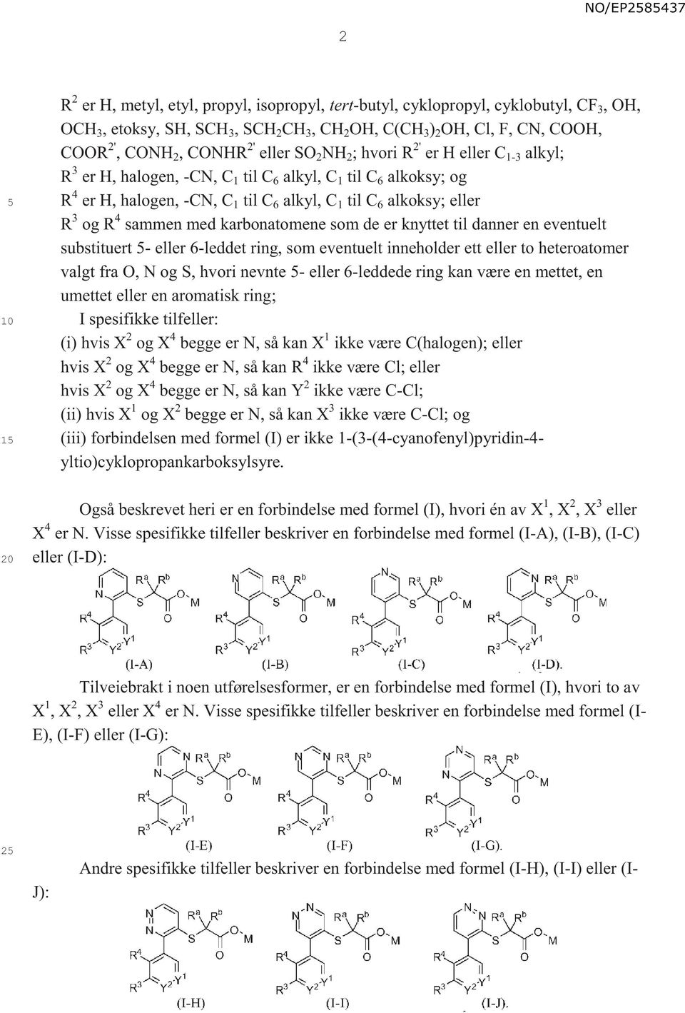 4 sammen med karbonatomene som de er knyttet til danner en eventuelt substituert - eller 6-leddet ring, som eventuelt inneholder ett eller to heteroatomer valgt fra O, N og S, hvori nevnte - eller