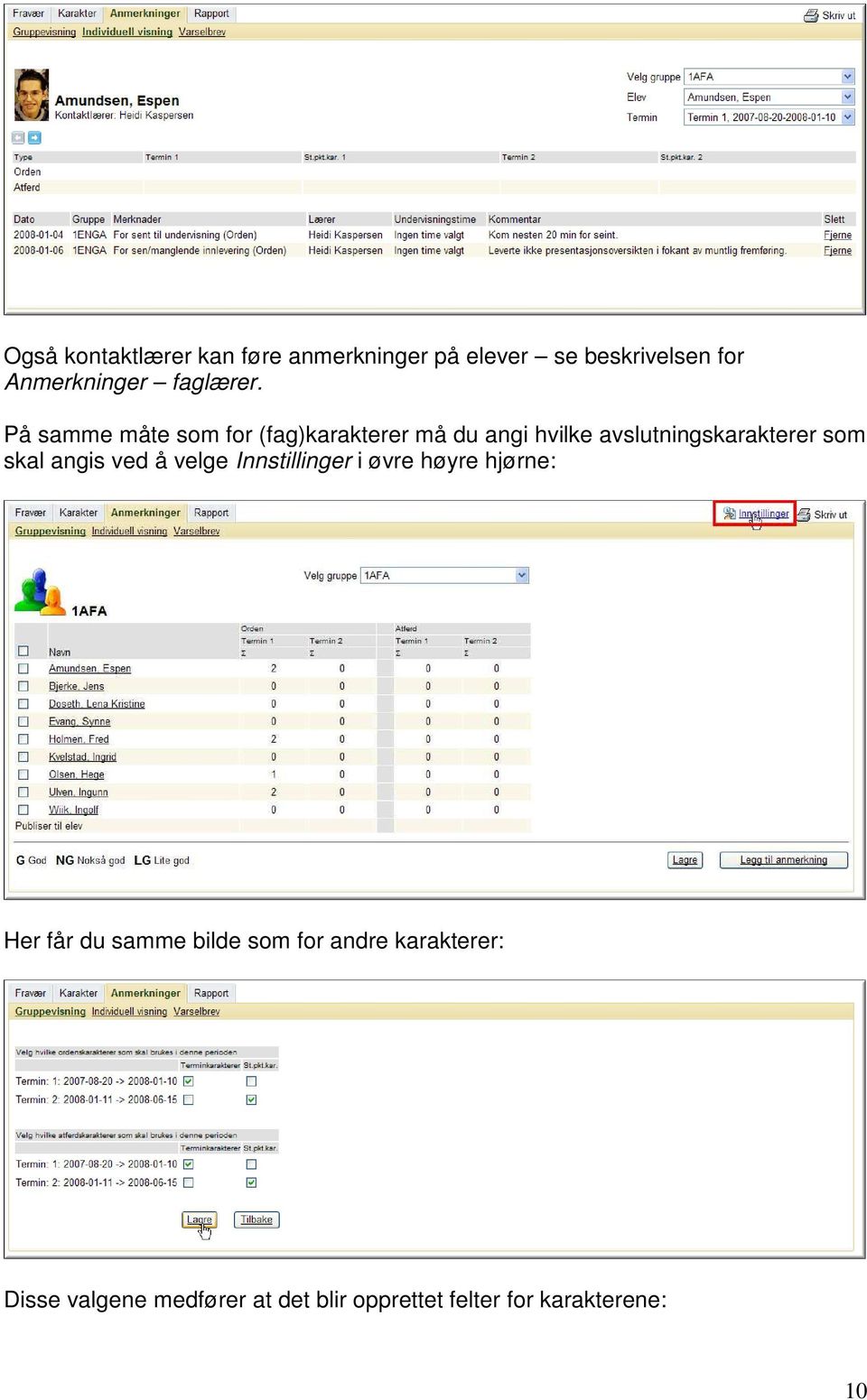 På samme måte som for (fag)karakterer må du angi hvilke avslutningskarakterer som skal