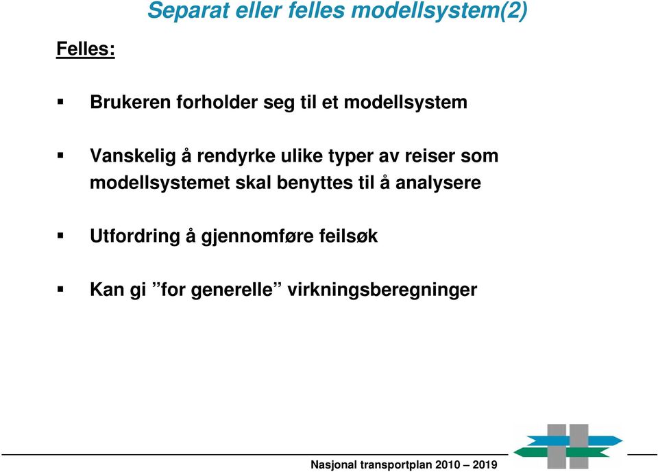 reiser som modellsystemet skal benyttes til å analysere