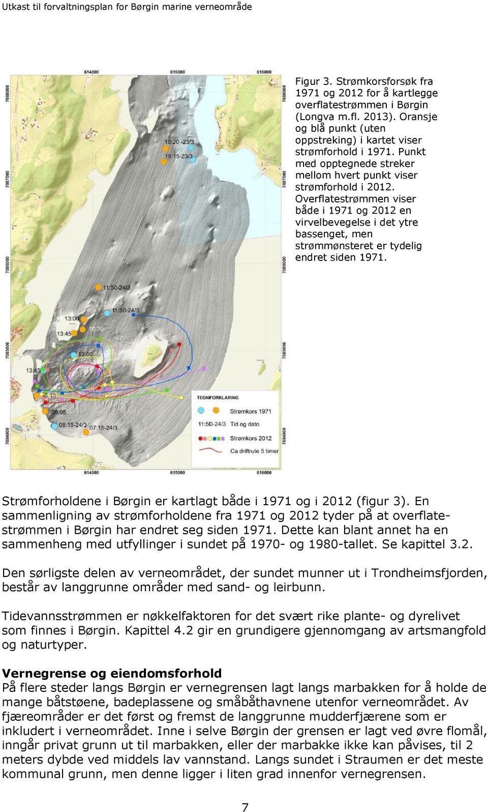 Overflatestrømmen viser både i 1971 og 2012 en virvelbevegelse i det ytre bassenget, men strømmønsteret er tydelig endret siden 1971.