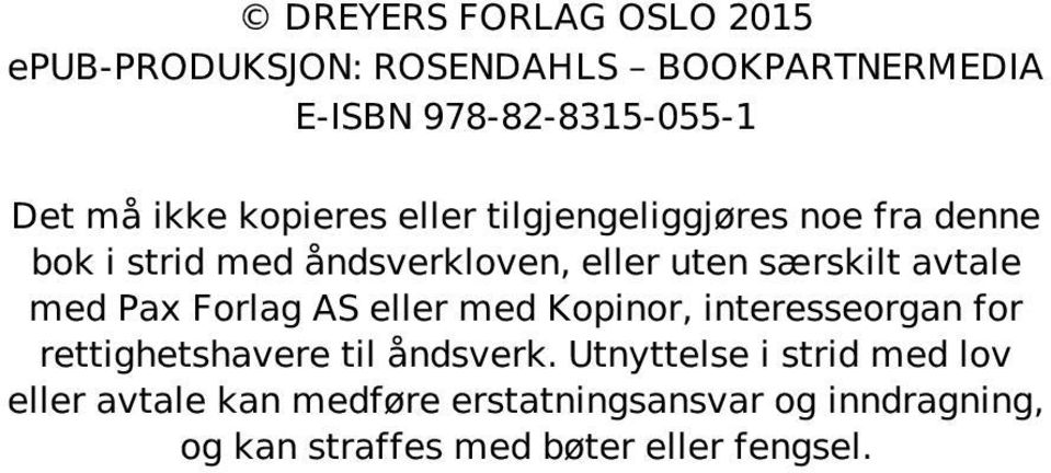 med Pax Forlag AS eller med Kopinor, interesseorgan for rettighetshavere til åndsverk.