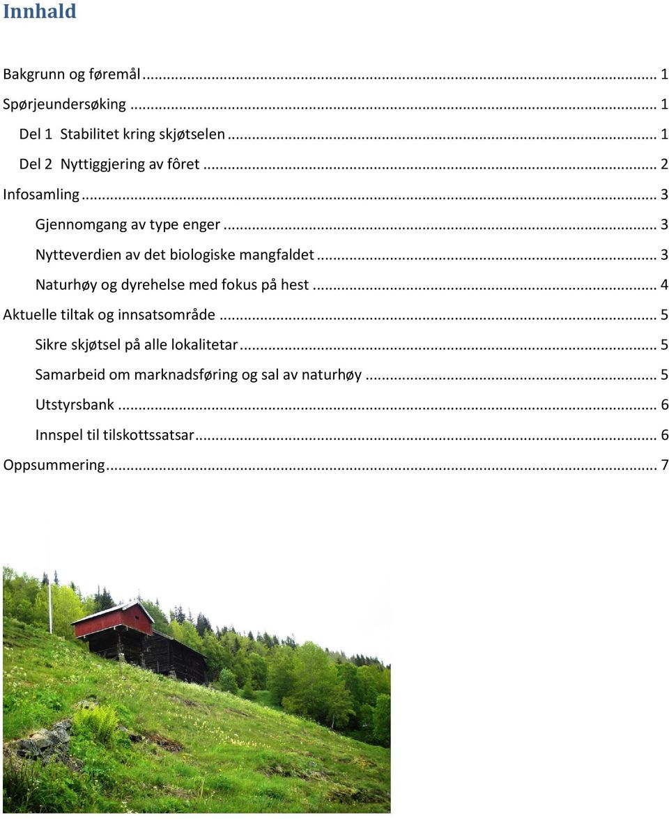 .. 3 Nytteverdien av det biologiske mangfaldet... 3 Naturhøy og dyrehelse med fokus på hest.