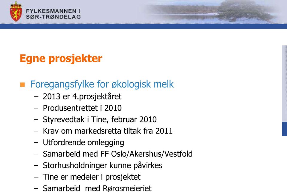 markedsretta tiltak fra 2011 Utfordrende omlegging Samarbeid med FF