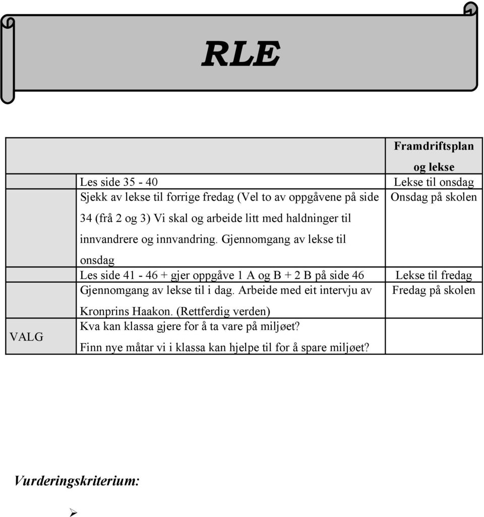 Gjennomgang av lekse til onsdag Les side 41-46 + gjer oppgåve 1 A og B + 2 B på side 46 Gjennomgang av lekse til i dag.