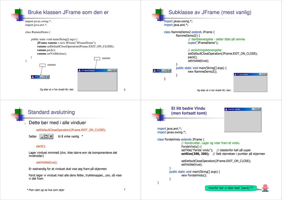 pack(); ramme.setvisible(true); ramme ramme!" # $%# & ' ( ) * $+!" +% &*',*- $!"./01232-45.