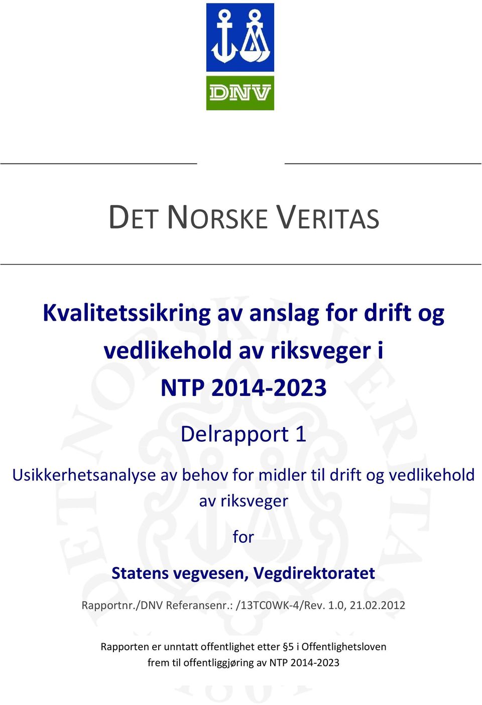 vegvesen, Vegdirektoratet Rapportnr./DNV Referansenr.: /13TC0WK-4/Rev. 1.0, 21.02.