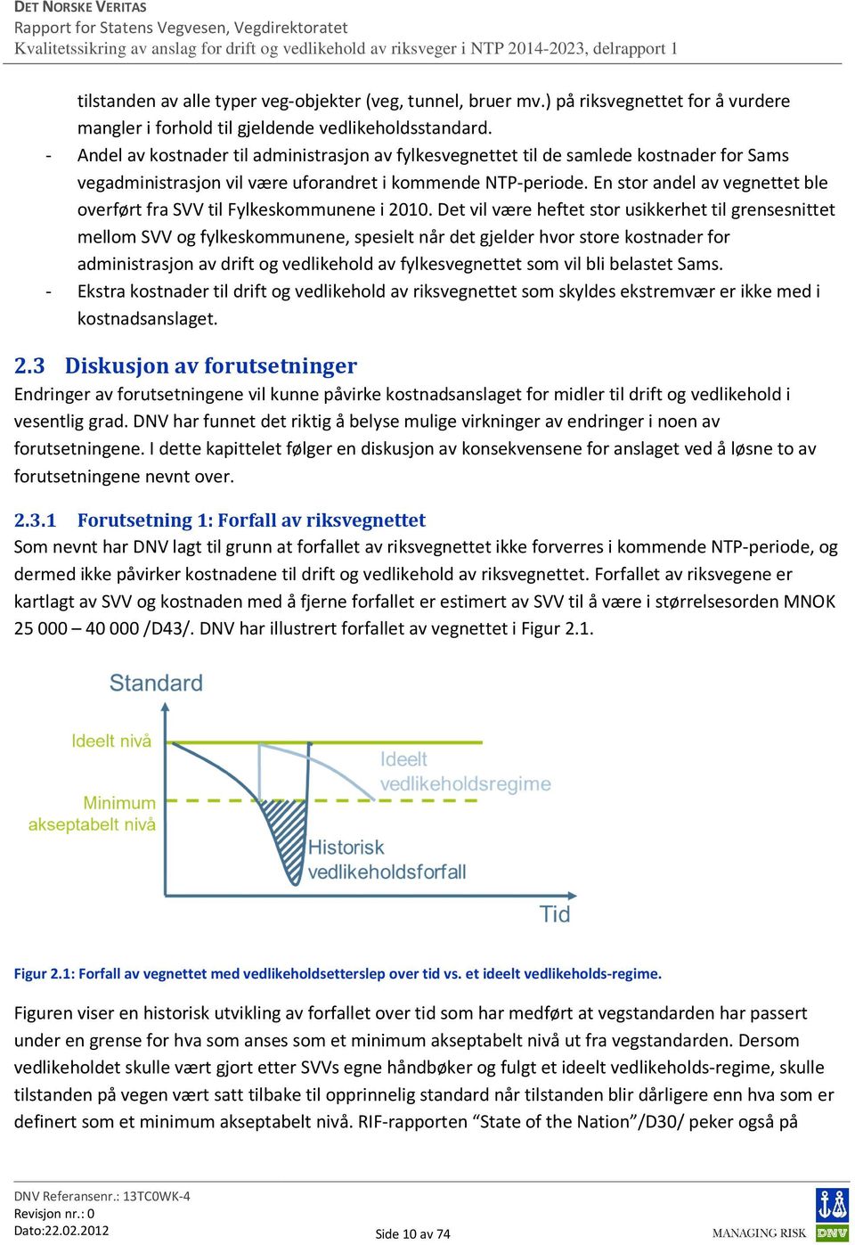 En stor andel av vegnettet ble overført fra SVV til Fylkeskommunene i 2010.