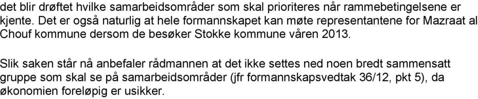 besøker Stokke kommune våren 2013.