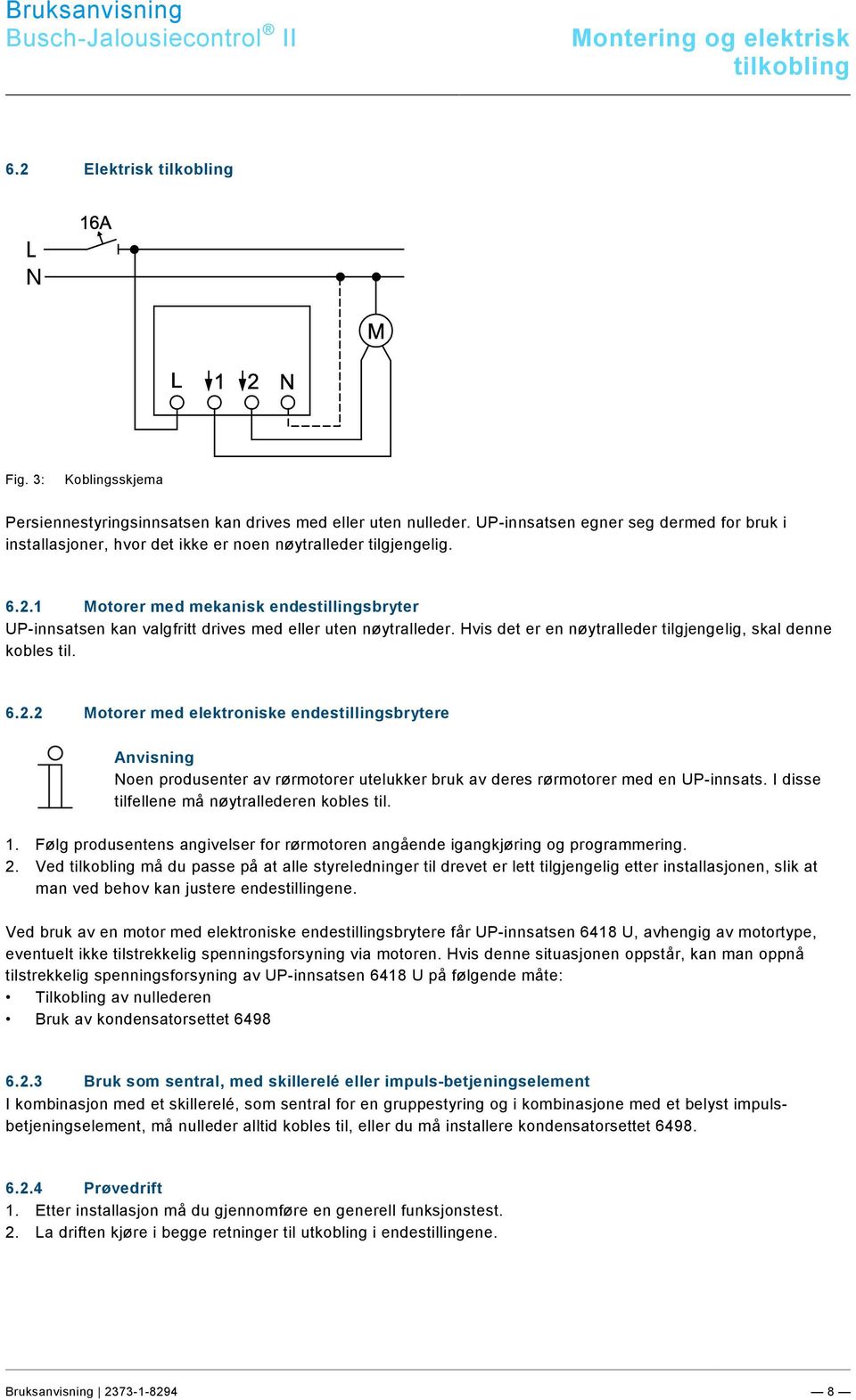 9\mod_1268898668093_0.docx @ 160802 @ 3333 @ 1 Montering og elektrisk tilkobling Pos : 34 / #Neustr uktur#/online-dokumentati on (+KN X)/Übersc hriften (--> Für all e D okumente <--)/2.