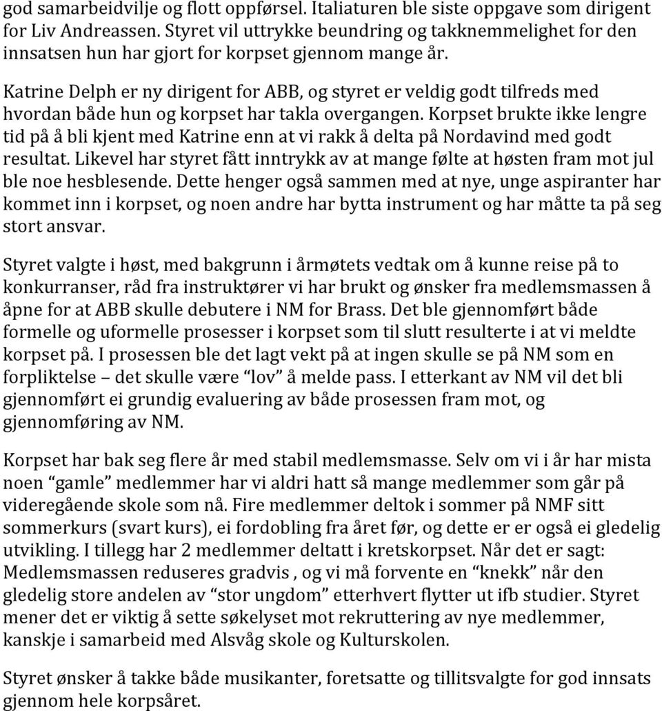 Katrine Delph er ny dirigent for ABB, og styret er veldig godt tilfreds med hvordan både hun og korpset har takla overgangen.