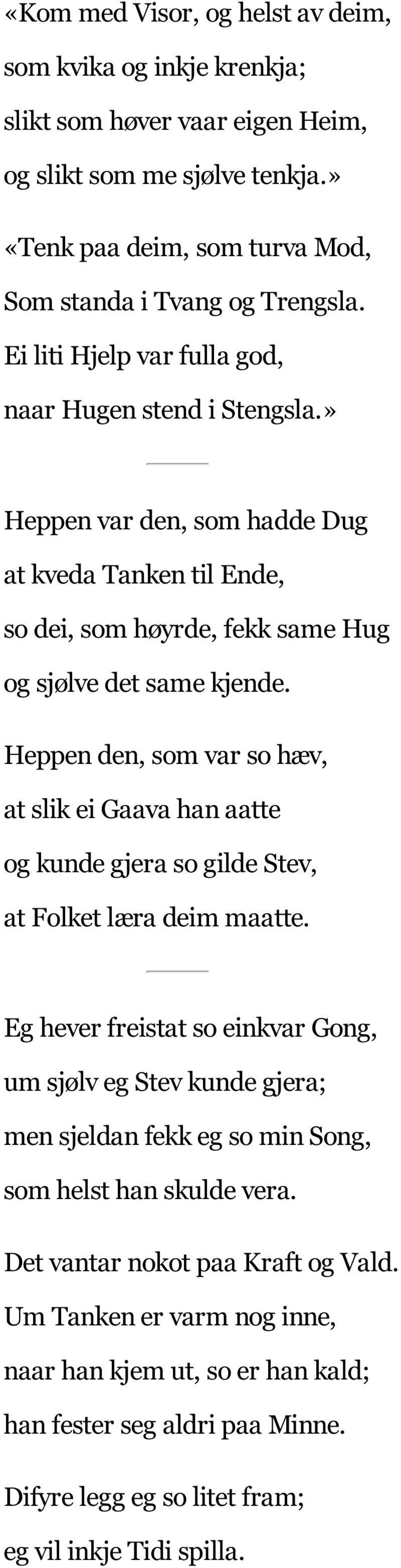 Heppen den, som var so hæv, at slik ei Gaava han aatte og kunde gjera so gilde Stev, at Folket læra deim maatte.