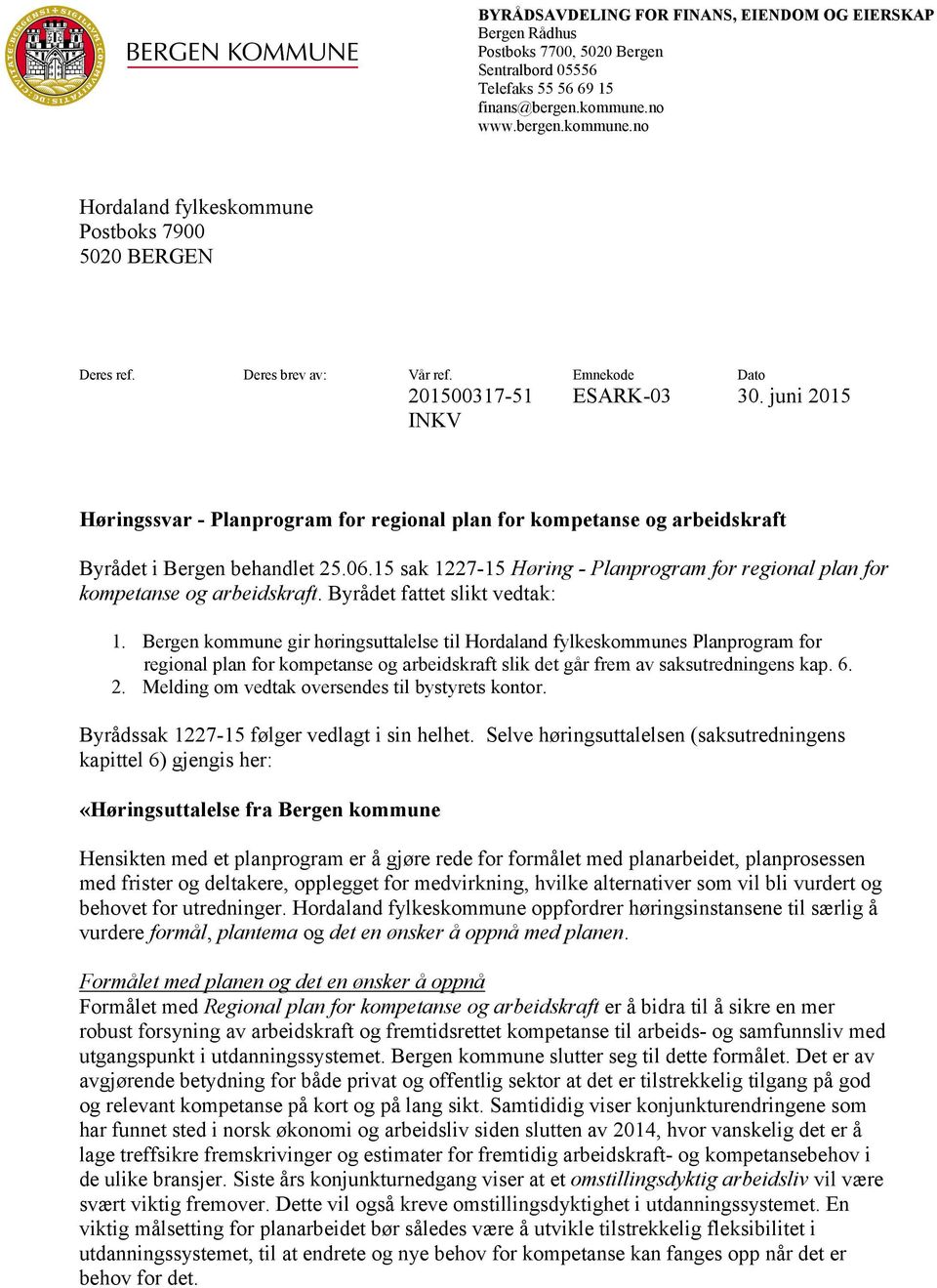 juni 2015 INKV Høringssvar - Planprogram for regional plan for kompetanse og arbeidskraft Byrådet i Bergen behandlet 25.06.