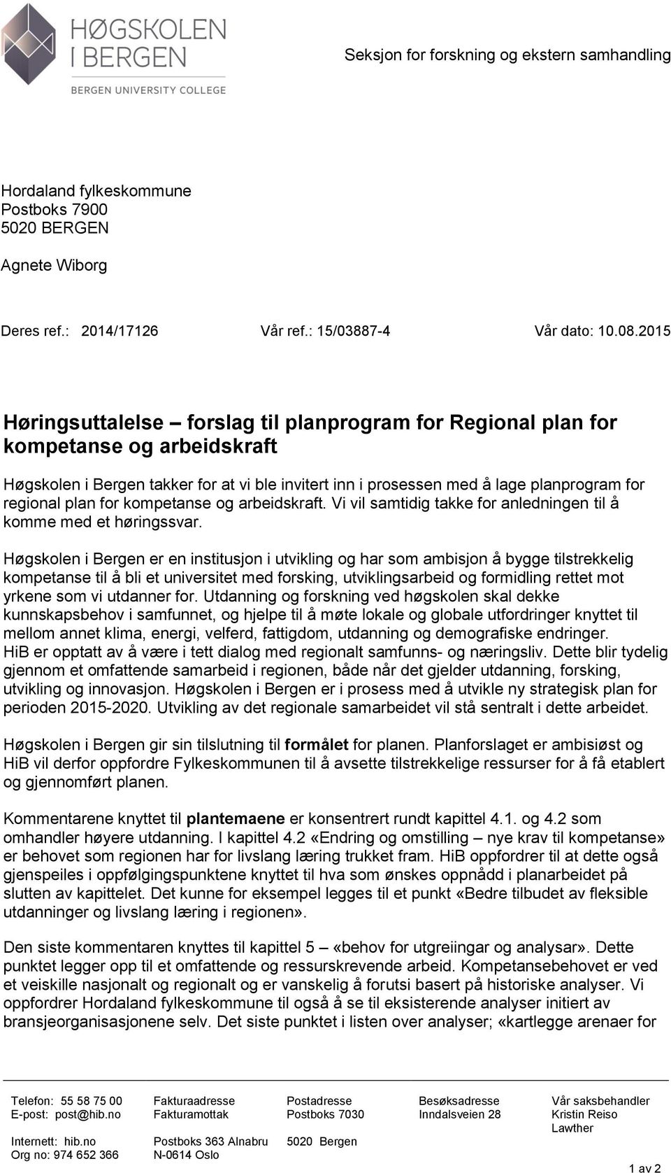 plan for kompetanse og arbeidskraft. Vi vil samtidig takke for anledningen til å komme med et høringssvar.