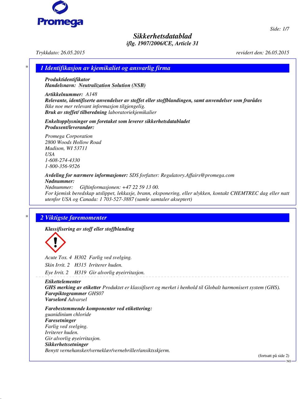 Bruk av stoffet/ tilberedning laboratoriekjemikalier Enkeltopplysninger om foretaket som leverer sikkerhetsdatabladet Produsent/leverandør: Promega Corporation 2800 Woods Hollow Road Madison, WI