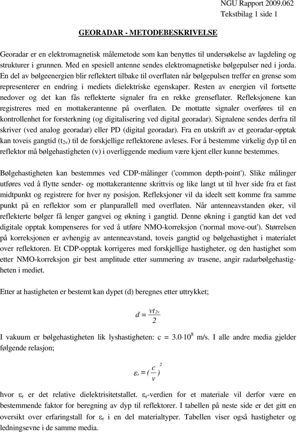 En del av bølgeenergien blir reflektert tilbake til overflaten når bølgepulsen treffer en grense som representerer en endring i mediets dielektriske egenskaper.