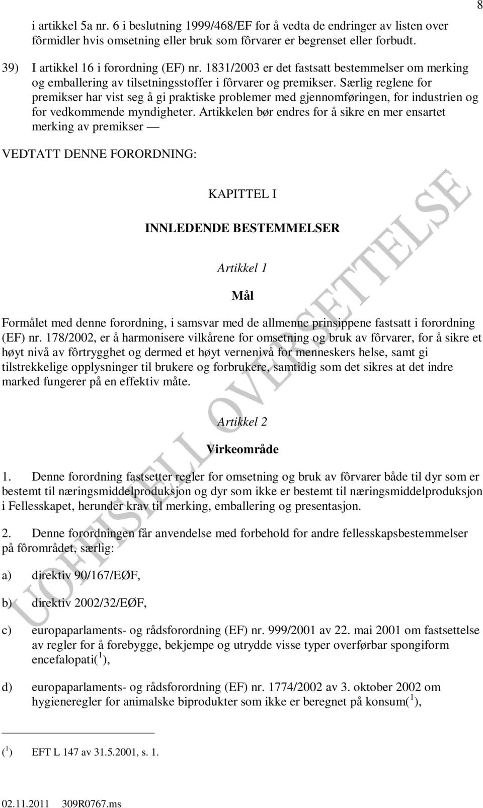 Særlig reglene for premikser har vist seg å gi praktiske problemer med gjennomføringen, for industrien og for vedkommende myndigheter.