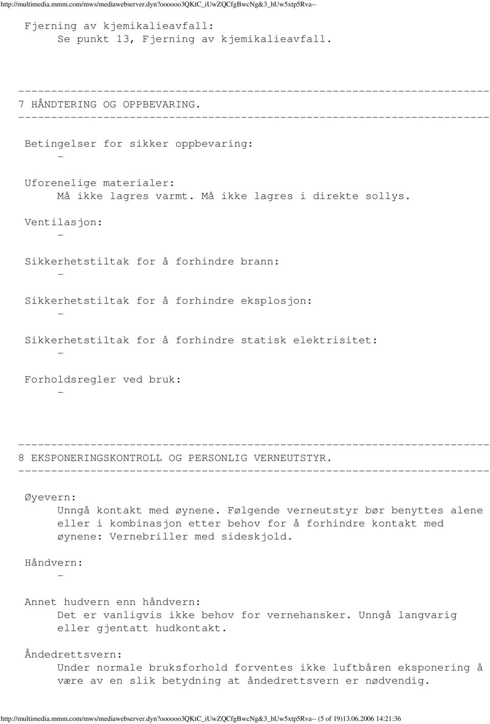 Ventilasjon: Sikkerhetstiltak for å forhindre brann: Sikkerhetstiltak for å forhindre eksplosjon: Sikkerhetstiltak for å forhindre statisk elektrisitet: Forholdsregler ved bruk: 8