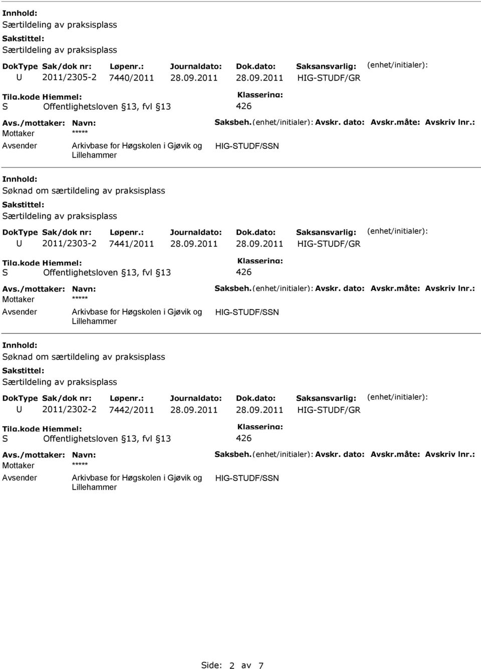 : HG-TDF/N øknad om særtildeling av praksisplass ærtildeling av praksisplass 2011/2303-2 7441/2011 Avs.