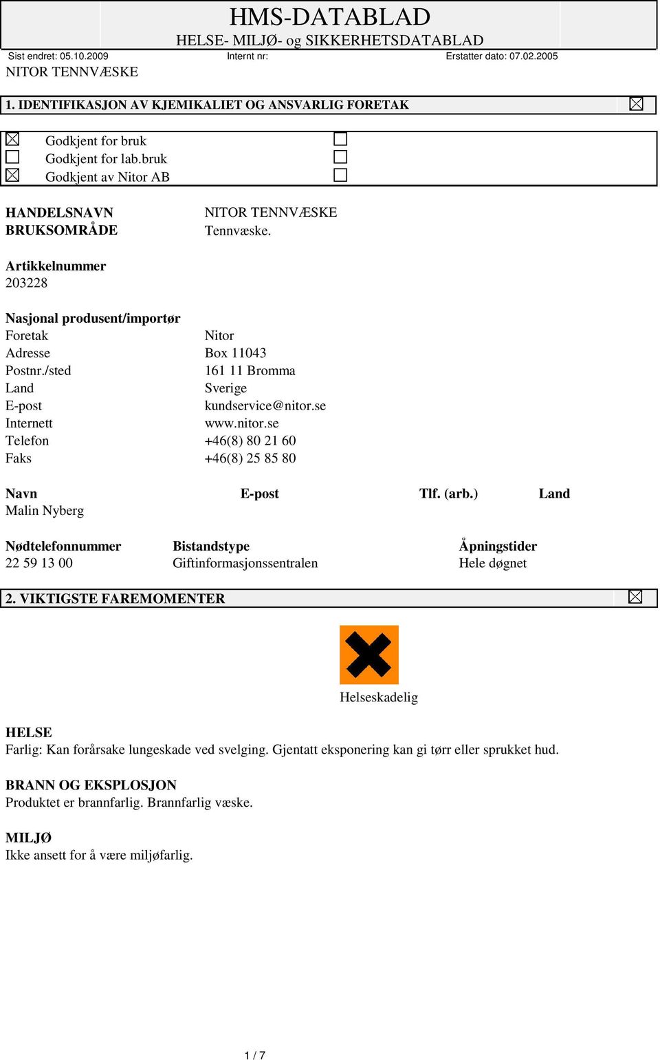 se Internett www.nitor.se Telefon +46(8) 80 21 60 Faks +46(8) 25 85 80 Navn E-post Tlf. (arb.