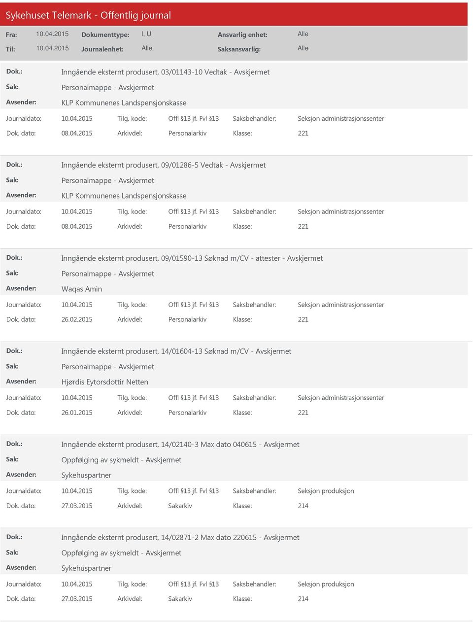 2015 Arkivdel: Personalarkiv Inngående eksternt produsert, 09/01590-13 Søknad m/cv - attester - Personalmappe - Waqas Amin Dok. dato: 26.02.