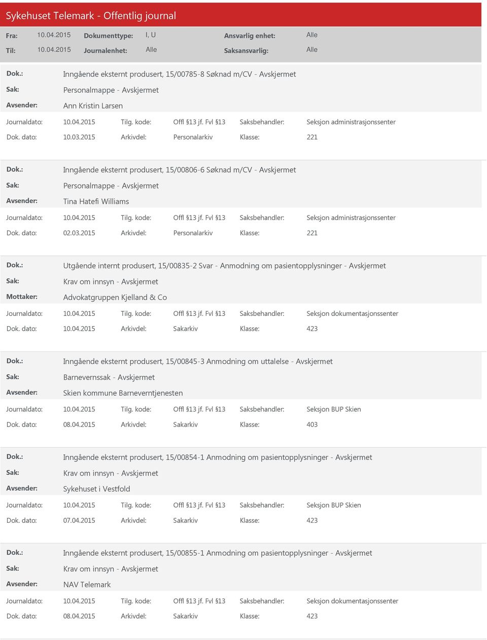 2015 Arkivdel: Personalarkiv Utgående internt produsert, 15/00835-2 Svar - Anmodning om pasientopplysninger - Krav om innsyn - Advokatgruppen Kjelland & Co Dok.