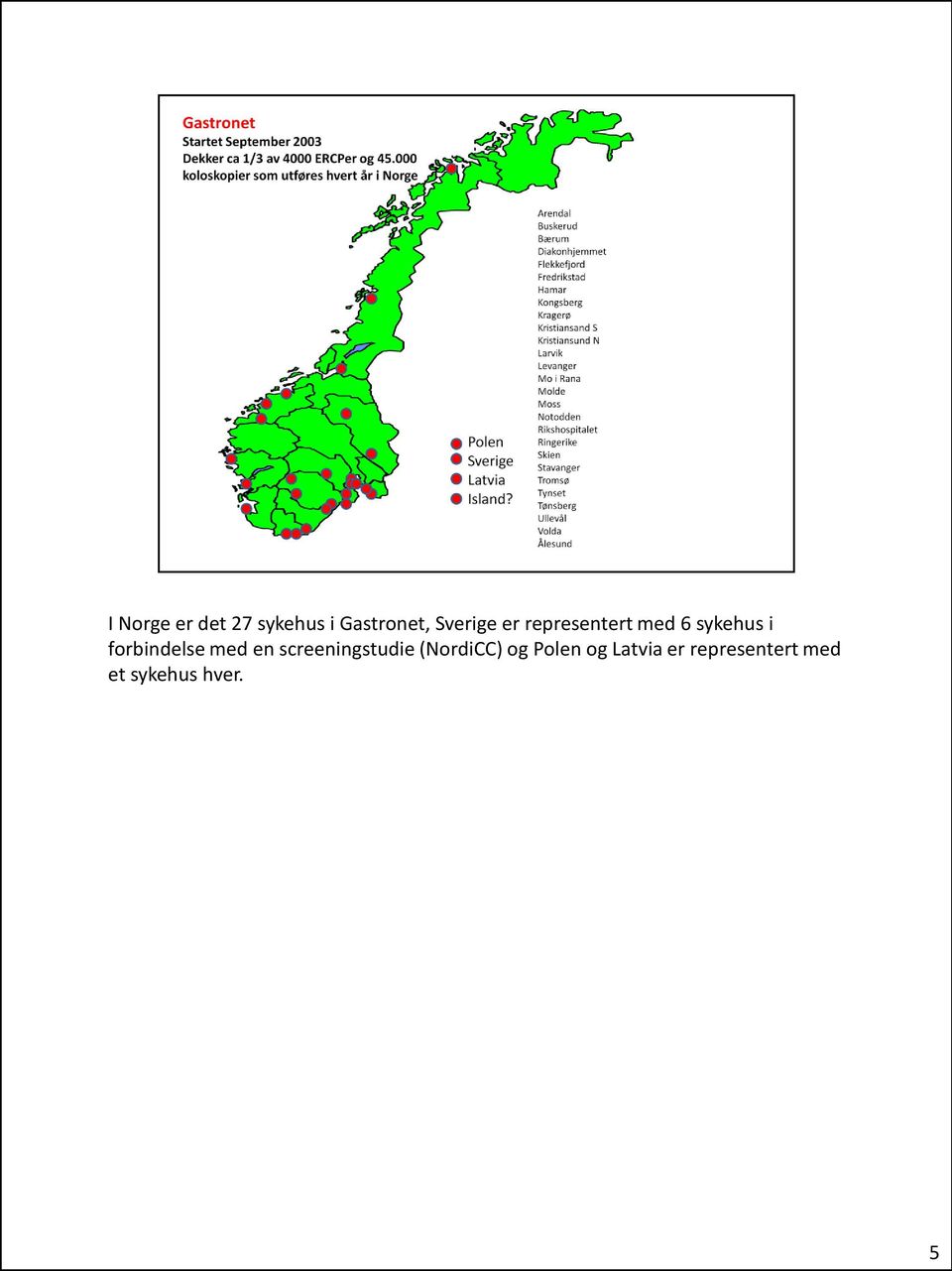 forbindelse med en screeningstudie (NordiCC)