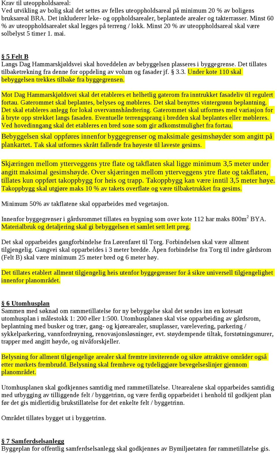 for oppdeng av voum og fasader jf 33 Under ote sa bebyggesen trees tbae fra byggegrensen Mot Dag Hammarsjødsve sa det etaberes et hehetg gaterom fra nntruet fasadev t reguert fortau Gaterommet sa