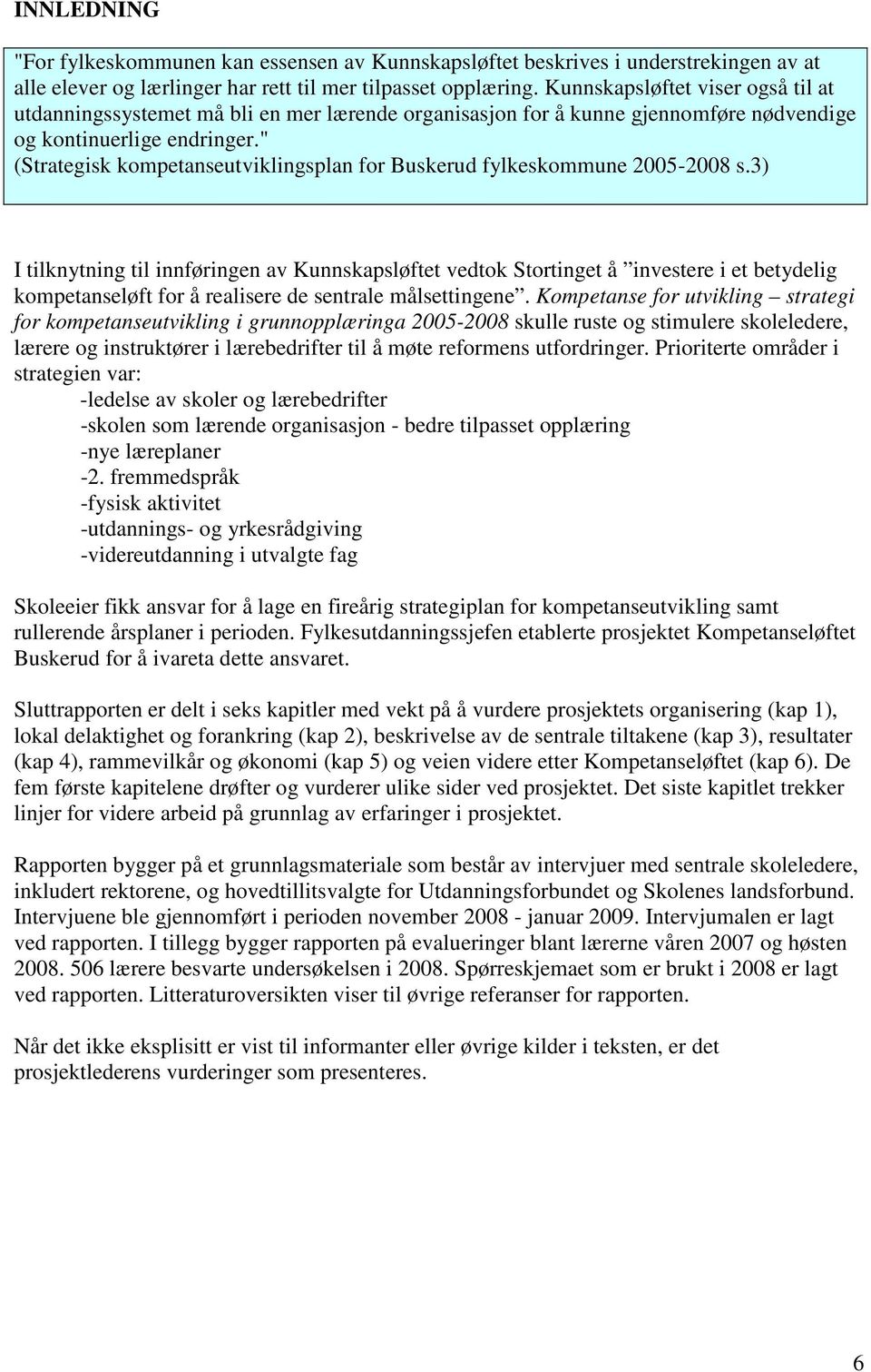 " (Strategisk kompetanseutviklingsplan for Buskerud fylkeskommune 2005-2008 s.