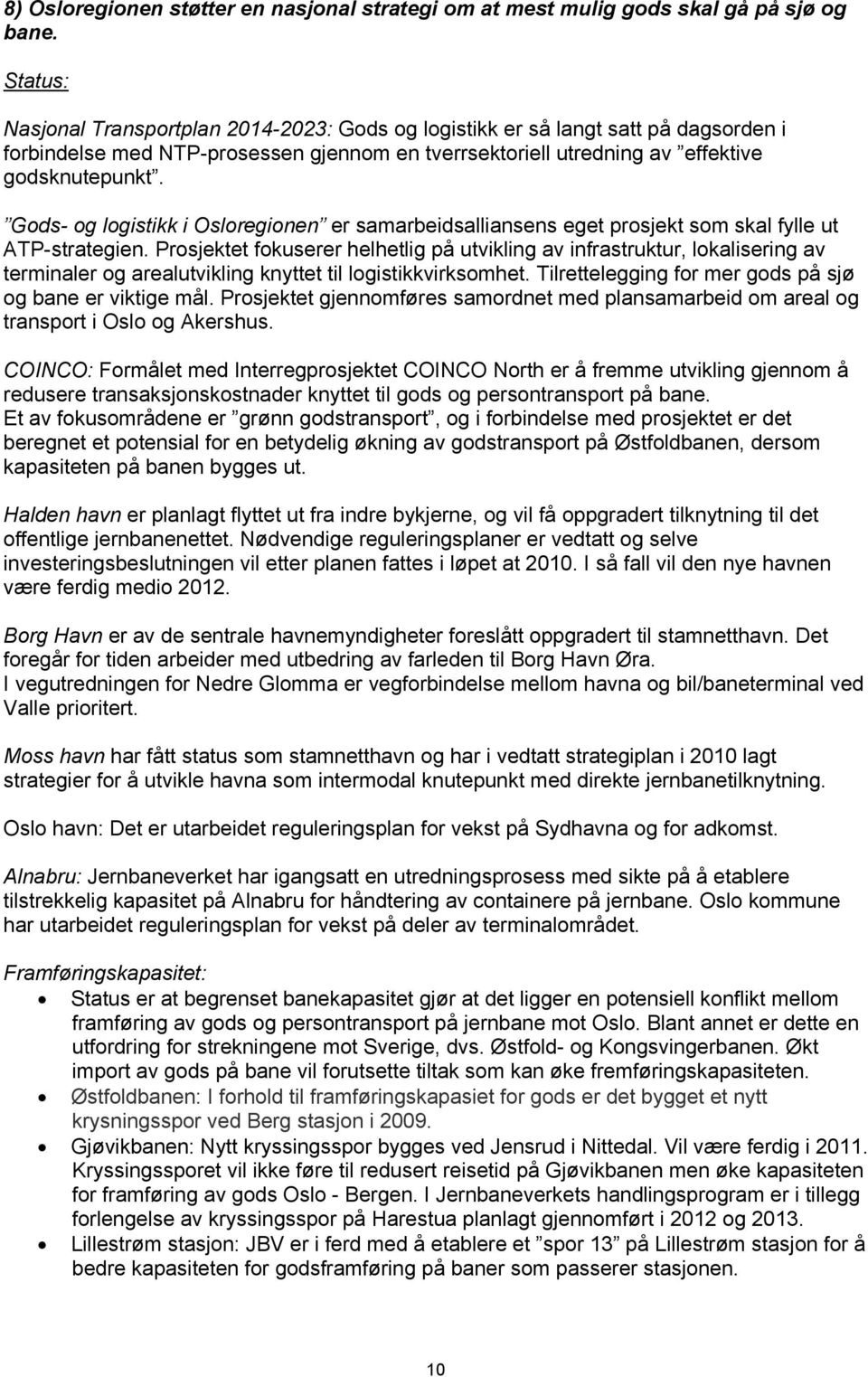 Gods- og logistikk i Osloregionen er samarbeidsalliansens eget prosjekt som skal fylle ut ATP-strategien.