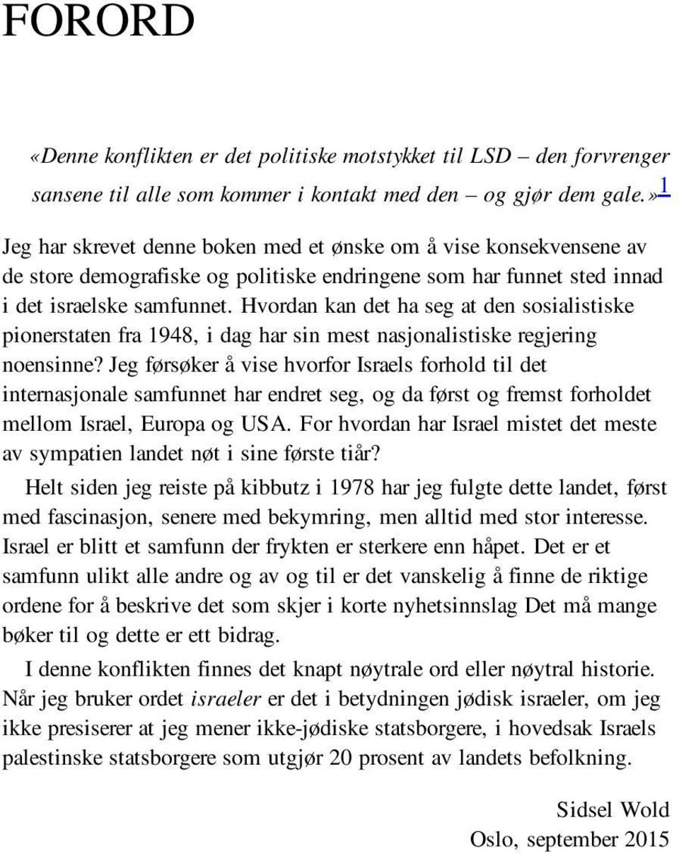 Hvordan kan det ha seg at den sosialistiske pionerstaten fra 1948, i dag har sin mest nasjonalistiske regjering noensinne?