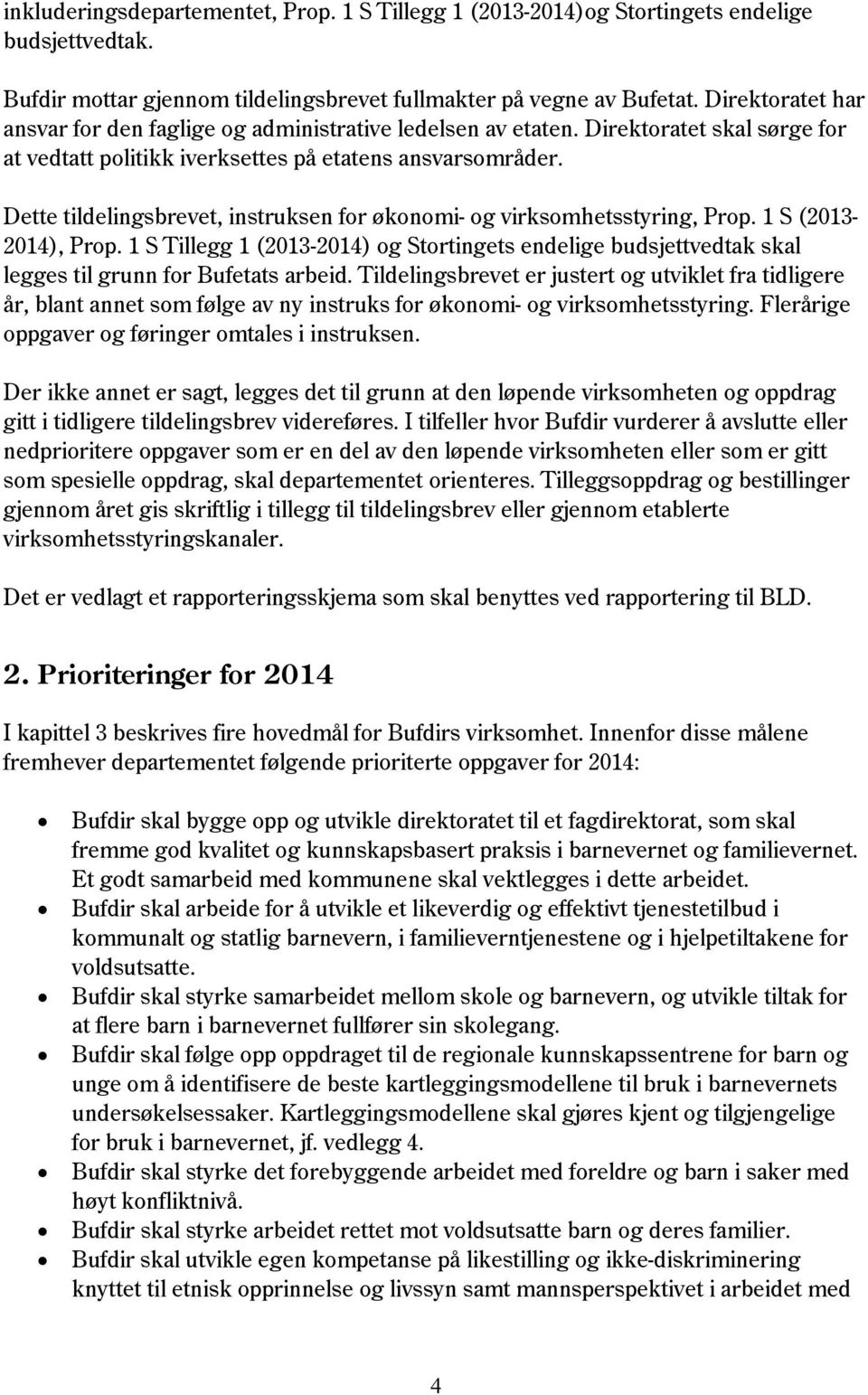 Dette tildelingsbrevet, instruksen for økonomi- og virksomhetsstyring, Prop. 1 S (2013-2014), Prop.