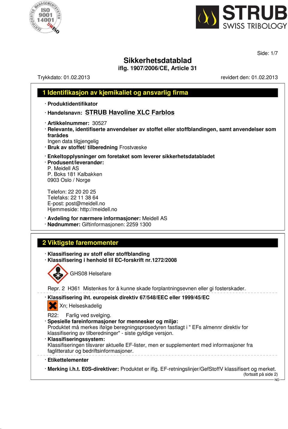 Boks 181 Kalbakken 0903 Oslo / Norge Telefon: 22 20 20 25 Telefaks: 22 11 38 64 E-post: post@meidell.no Hjemmeside: http://meidell.