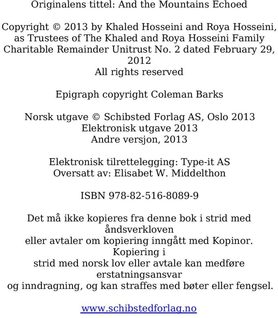 2 dated February 29, 2012 All rights reserved Epigraph copyright Coleman Barks Norsk utgave Schibsted Forlag AS, Oslo 2013 Elektronisk utgave 2013 Andre versjon, 2013