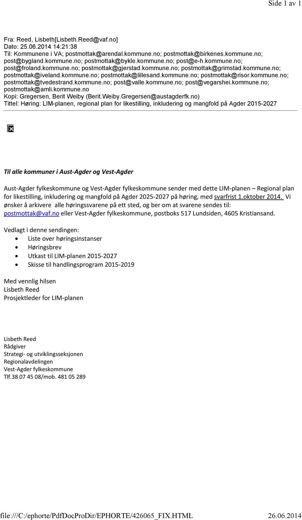 kommune.no; postmottak@lillesand.kommune.no; postmottak@risor.kommune.no; postmottak@tvedestrand.kommune.no; post@valle.kommune.no; post@vegarshei.kommune.no; postmottak@amli.kommune.no Kopi: Gregersen, Berit Weiby (Berit.
