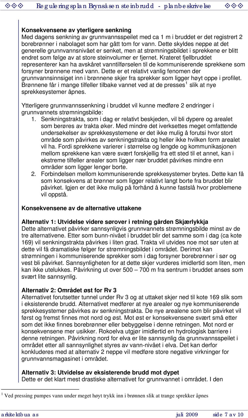 Krateret fjellbruddet representerer kan ha avskåret vanntilførselen til de kommuniserende sprekkene som forsyner brønnene med vann.