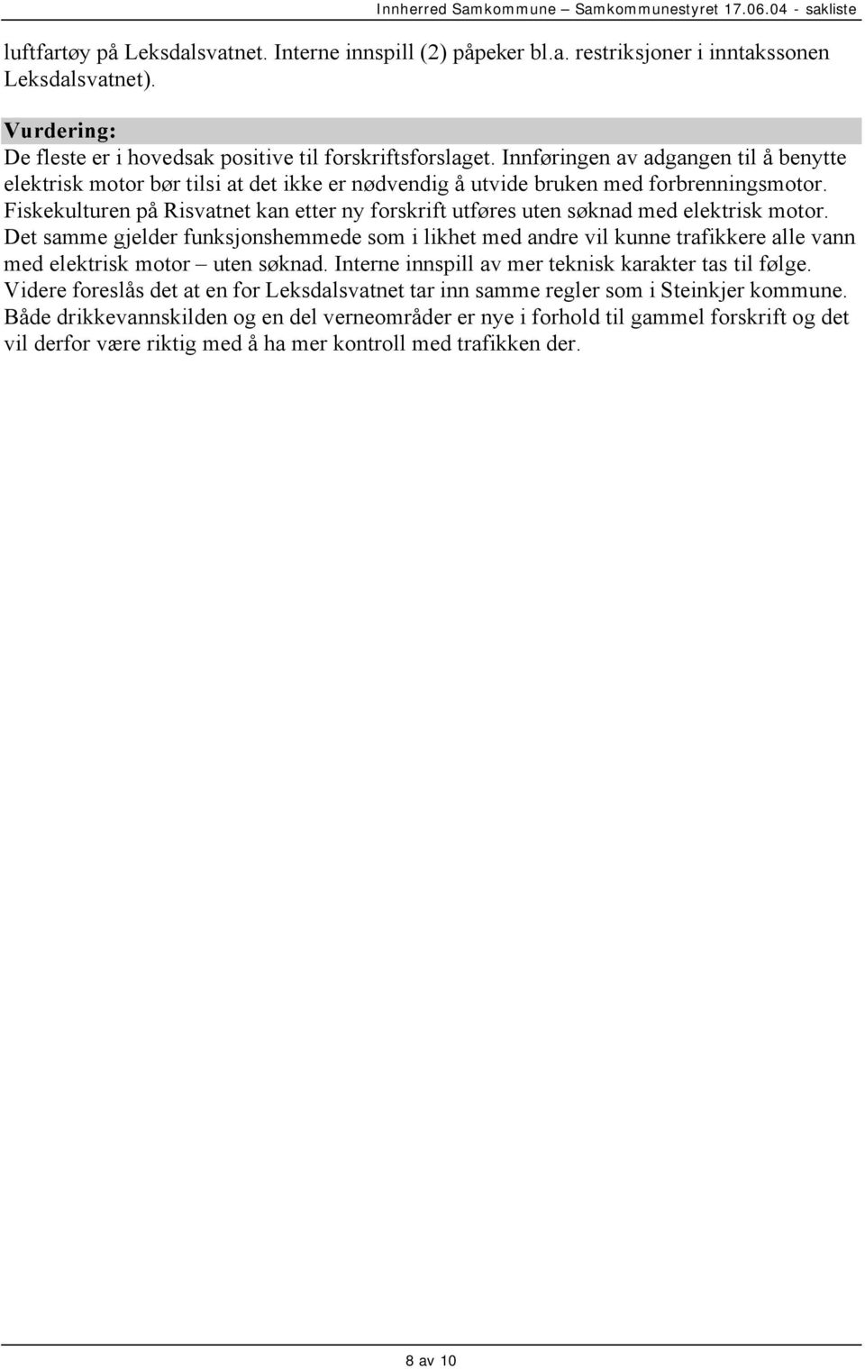 Fiskekulturen på Risvatnet kan etter ny forskrift utføres uten søknad med elektrisk motor.