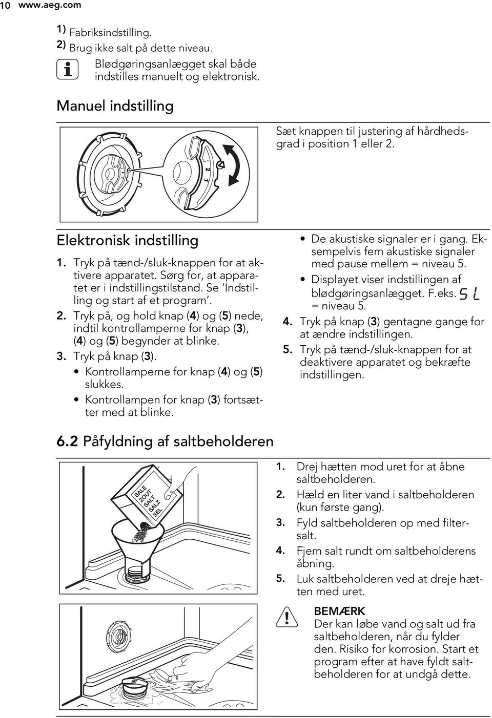 Sørg for, at apparatet er i indstillingstilstand. Se Indstilling og start af et program. 2. Tryk på, og hold knap (4) og (5) nede, indtil kontrollamperne for knap (3), (4) og (5) begynder at blinke.