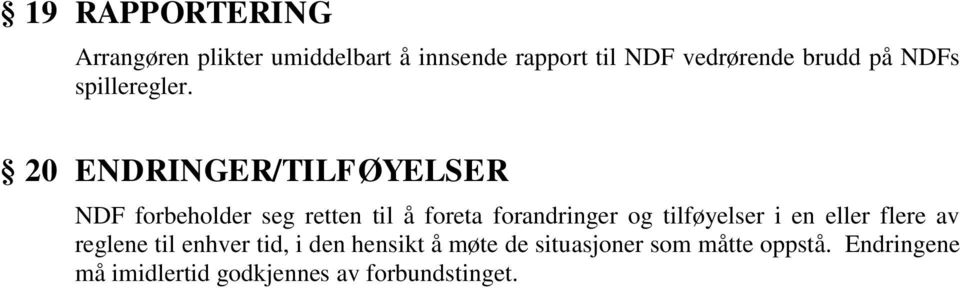 20 ENDRINGER/TILFØYELSER NDF forbeholder seg retten til å foreta forandringer og