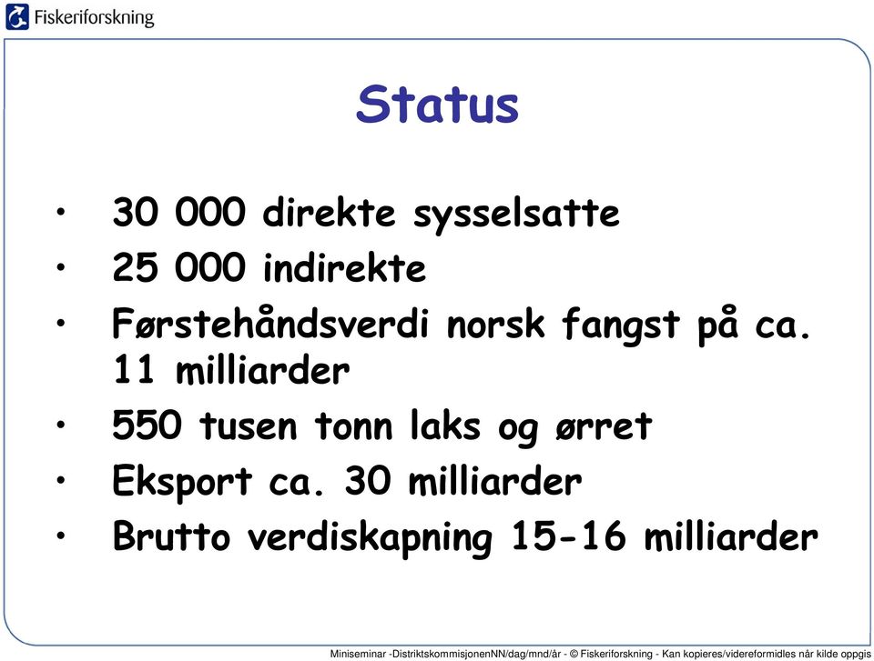 11 milliarder 550 tusen tonn laks og ørret