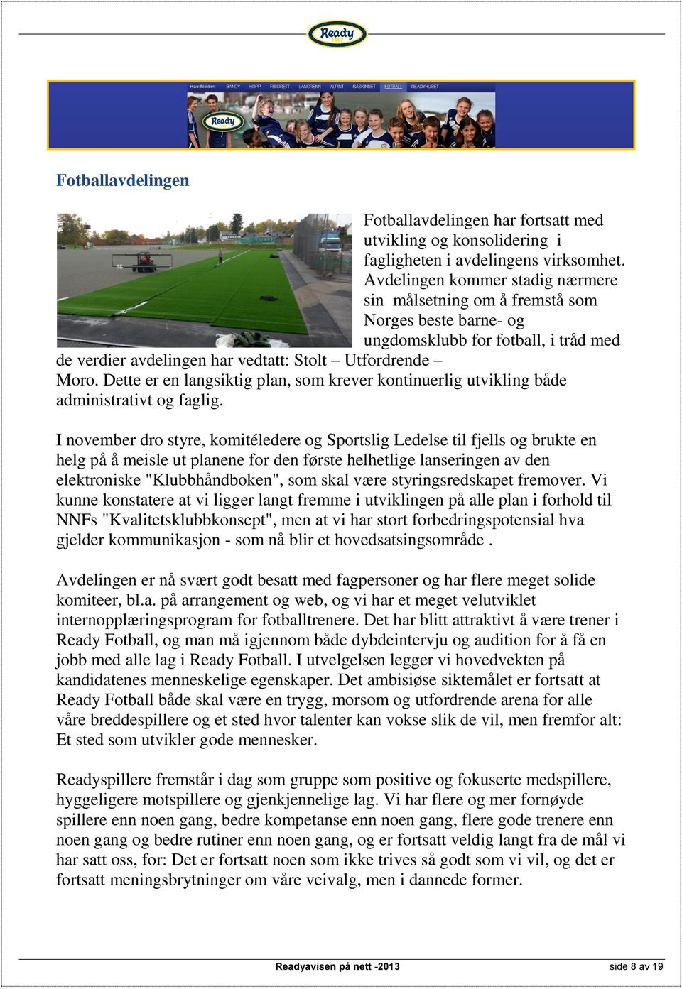 Dette er en langsiktig plan, som krever kontinuerlig utvikling både administrativt og faglig.