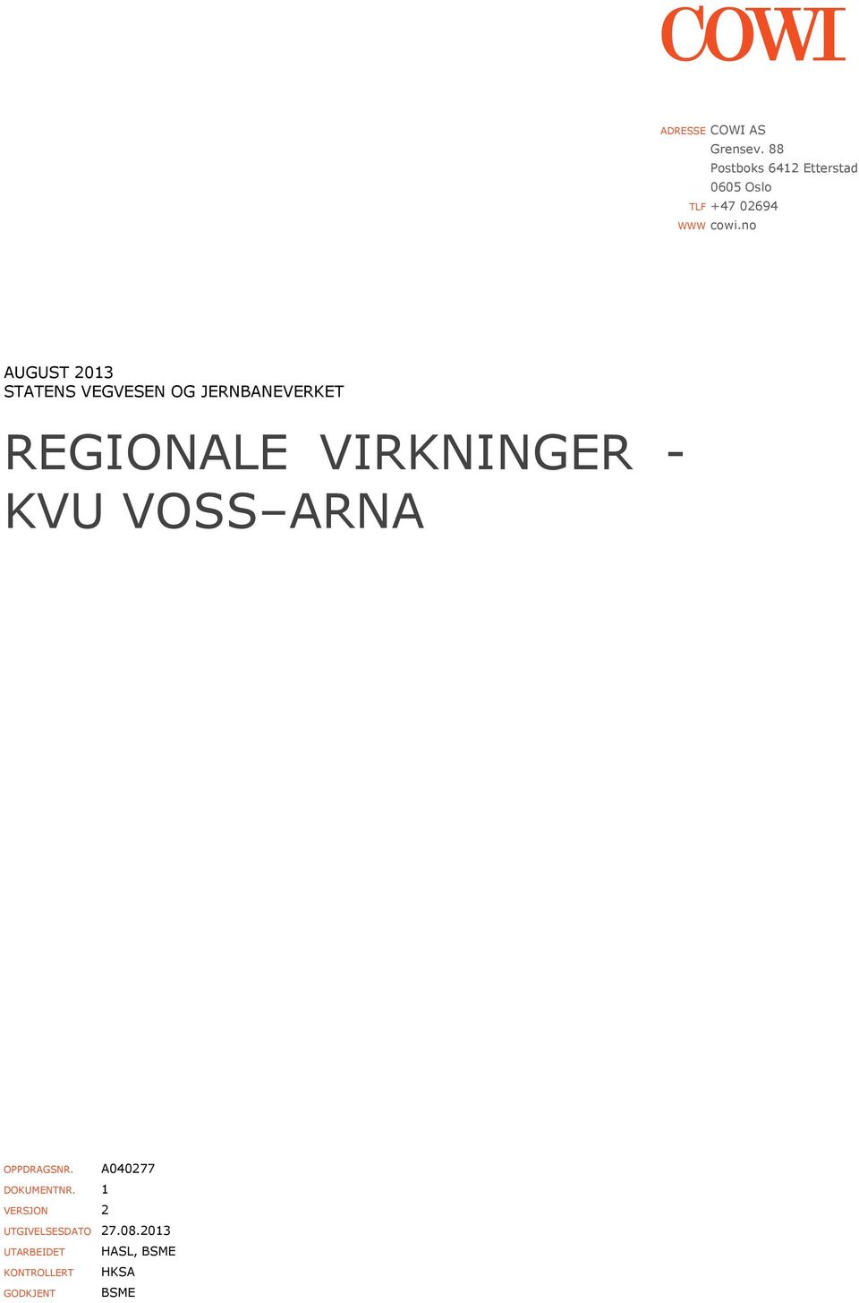 no AUGUST 2013 STATENS VEGVESEN OG JERNBANEVERKET REGIONALE VIRKNINGER -