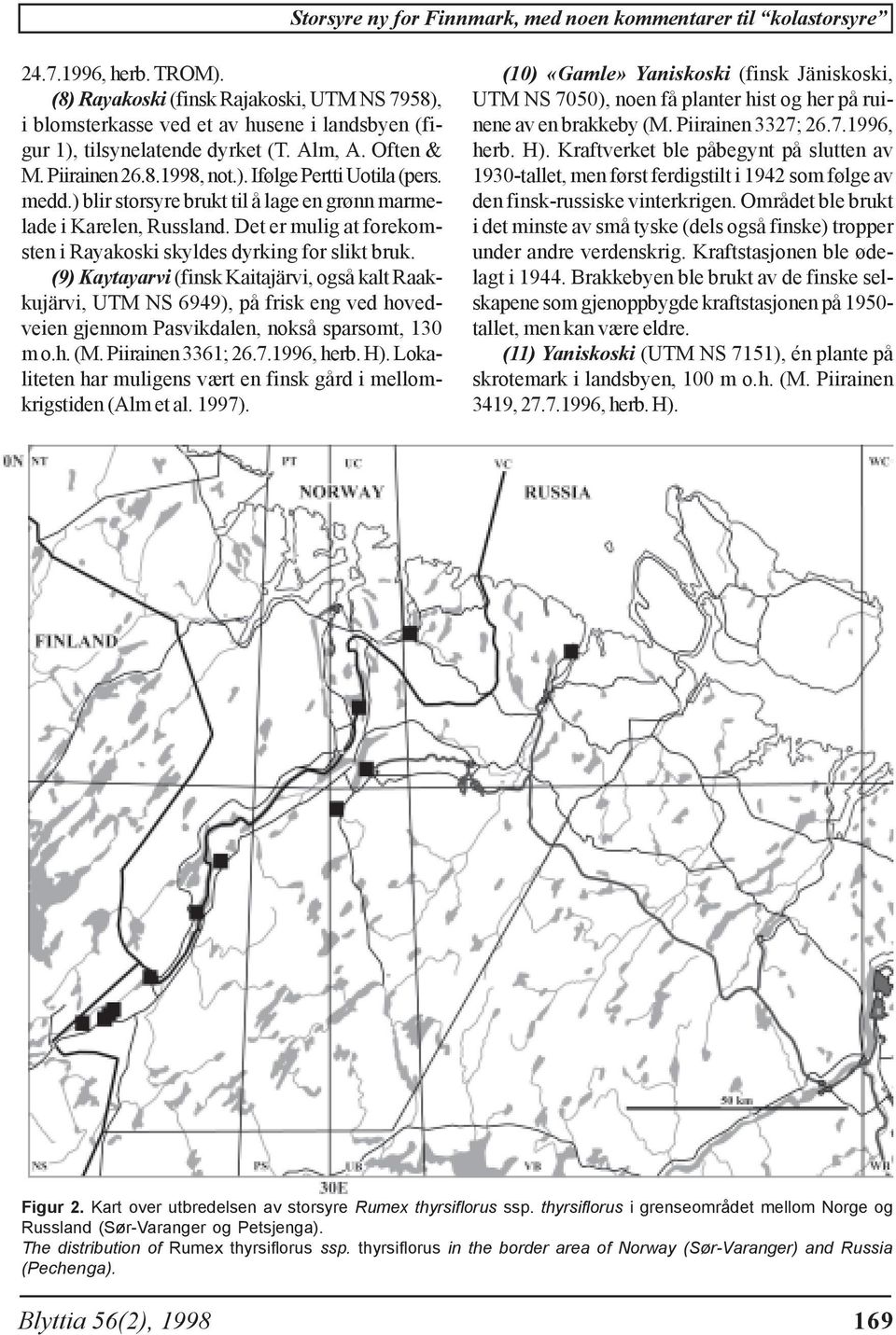 medd.) blir storsyre brukt til å lage en grønn marmelade i Karelen, Russland. Det er mulig at forekomsten i Rayakoski skyldes dyrking for slikt bruk.