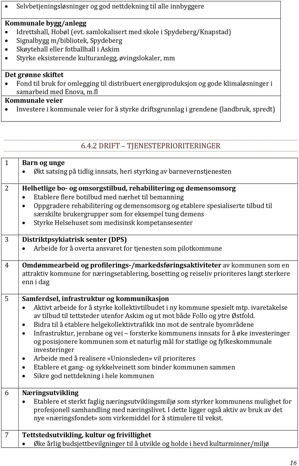 bruk for omlegging til distribuert energiproduksjon og gode klimaløsninger i samarbeid med Enova, m.