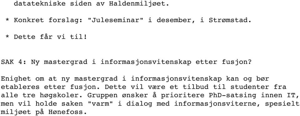 Enighet om at ny mastergrad i informasjonsvitenskap kan og bør etableres etter fusjon.