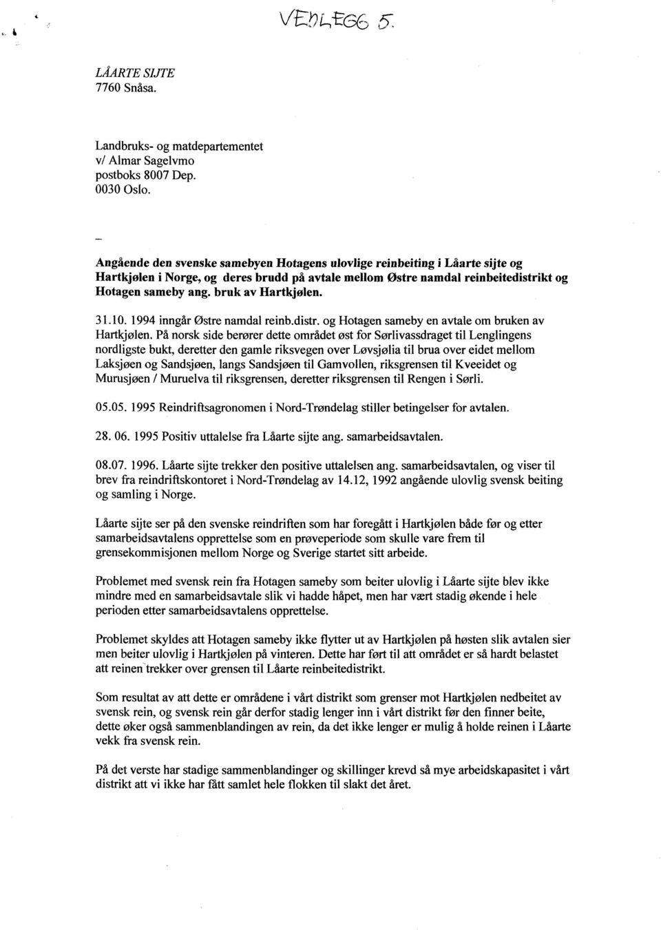 og 31.10. 1994 inngår Østre namdal reinb.distr. og Hotagen sameby en avtale om bruken av Hartkjølen.