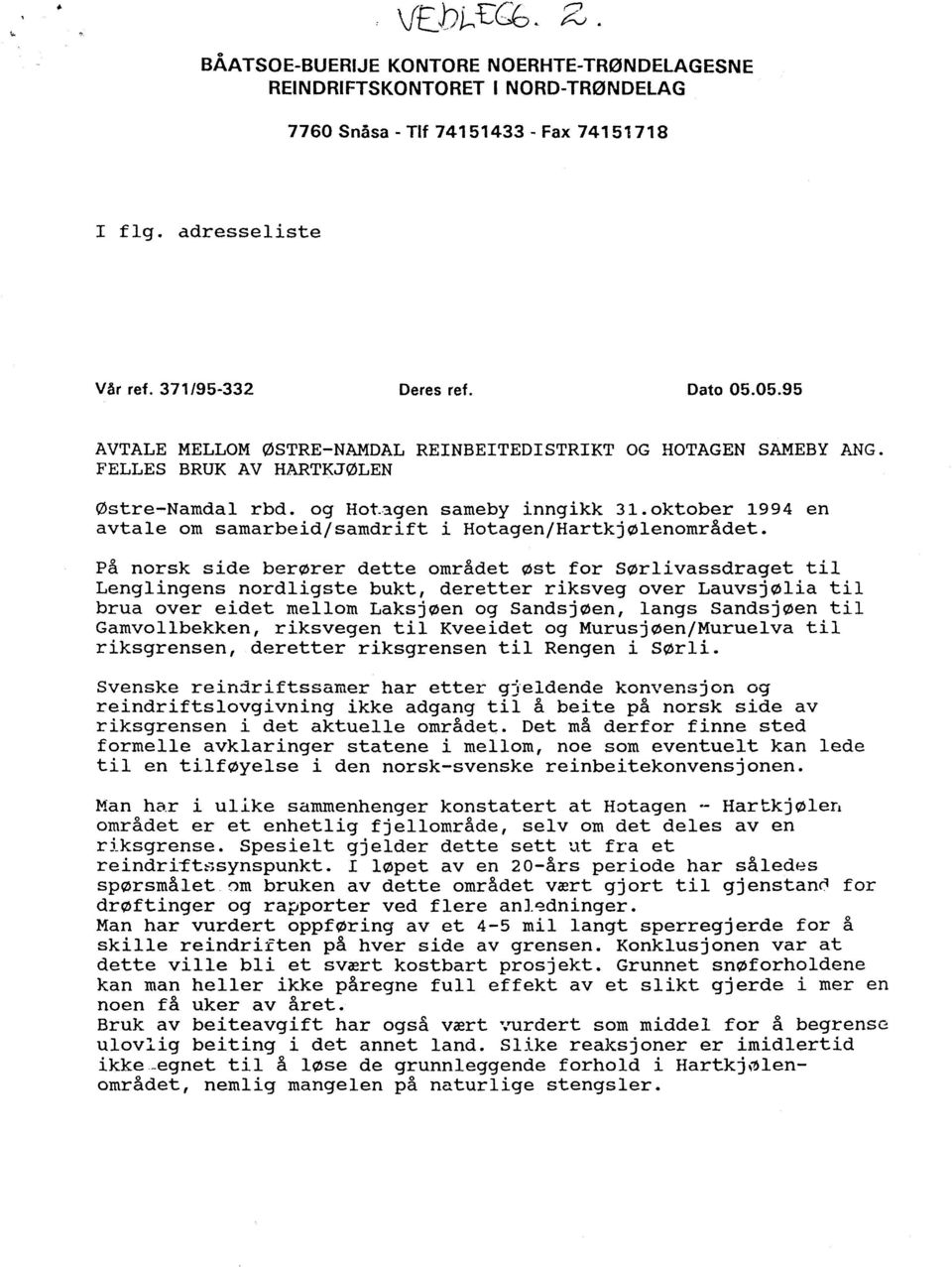 oktober 1994 en avtale om samarbeid/samdrift i Hotagen/Hartkjølenområdet.