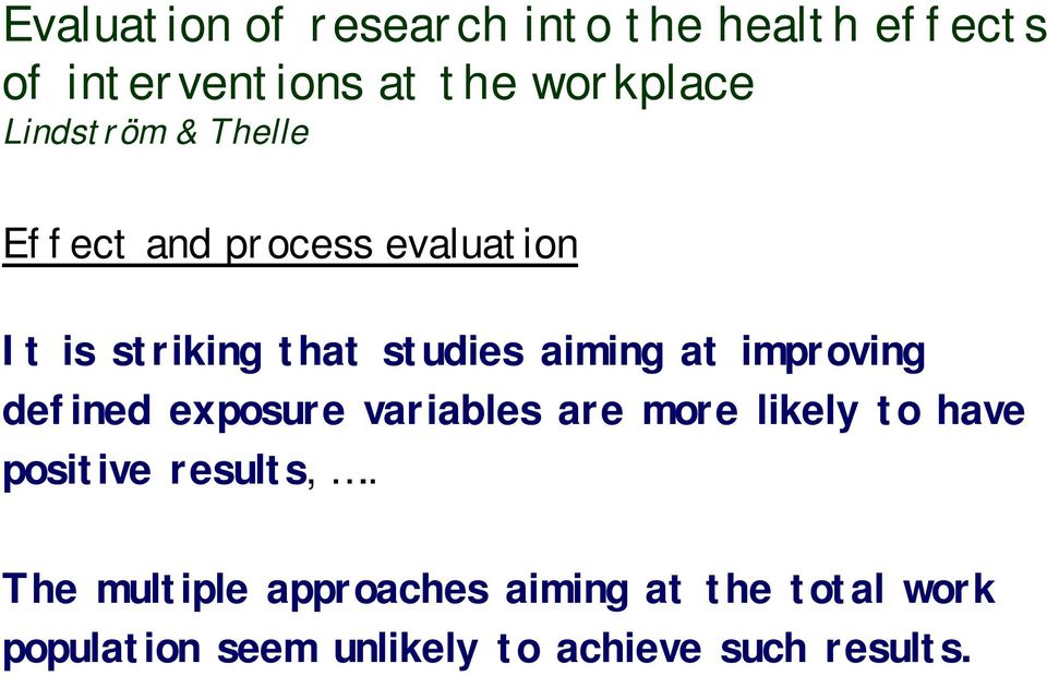 improving defined exposure variables are more likely to have positive results,.