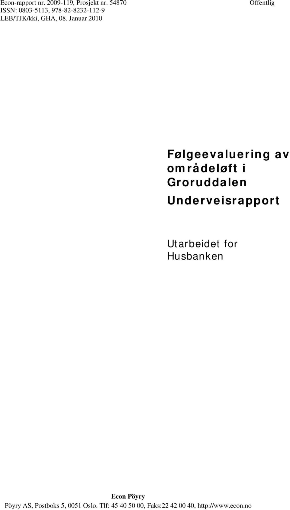 Januar 2010 Offentlig Følgeevaluering av områdeløft i Groruddalen