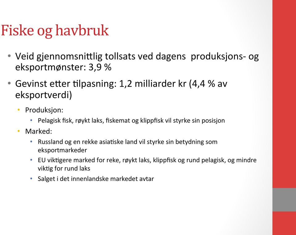 vil styrke sin posisjon Marked: Russland og en rekke asia+ske land vil styrke sin betydning som eksportmarkeder EU