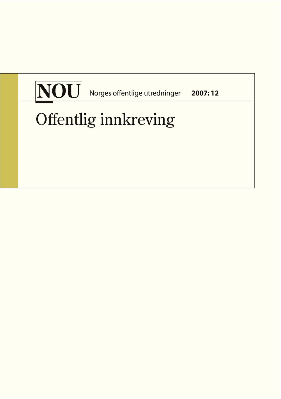 no Telefon: 22 18 81 00 Telefaks: 22 18 81 01 Grønt nummer: 800 80 960 Norges offentlige utredninger 2007: 12